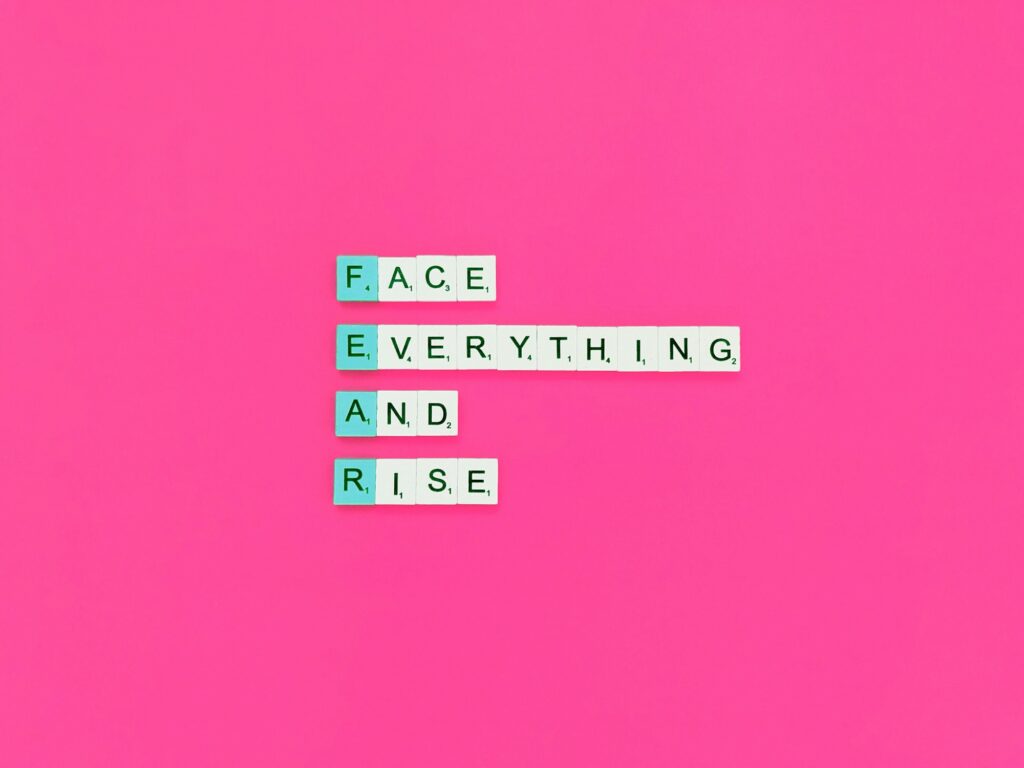 FEAR. Face Everything And Rise.